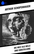 Cover-Bild zum Titel 'Die Welt als Wille und Vorstellung' von 'Arthur Schopenhauer'