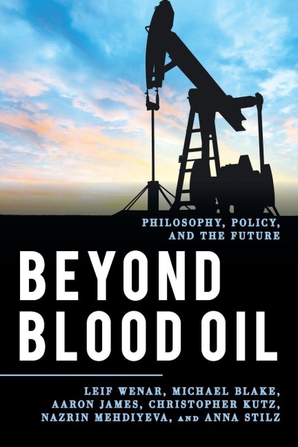 Beyond Blood Oil - Leif Wenar, Aaron James, Michael Blake