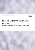 Cover-Bild zum Titel 'Fachkräftemangel in der Pflege. Wie der Pflegeberuf attraktiver gestaltet werden kann' von 'Hans Georg Kohlhund'