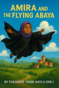 Cover-Bild zum Titel 'Amira and the Flying Abaya' von 'Eskinder Yimer Haylu'