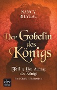 Der Gobelin des Königs / Teil 1 Der Auftrag des Königs - Nancy Bilyeau