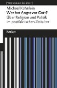 Wer hat Angst vor Gott?. Über Religion und Politik im postfaktischen Zeitalter. [Was bedeutet das alles?] - Michael Kühnlein