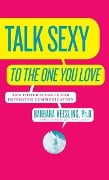 Cover-Bild zum Titel 'Talk Sexy to the One You Love' von 'Barbara Keesling'