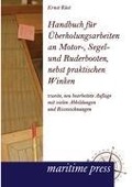 Handbuch für Überholungsarbeiten an Motor-, Segel- und Ruderbooten, nebst praktischen Winken - Ernst Küst