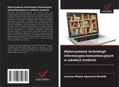 Cover-Bild zum Titel 'Wykorzystanie technologii informacyjno-komunikacyjnych w szko¿ach ¿rednich' von 'Luciana Maura Aquaroni Geraldi'