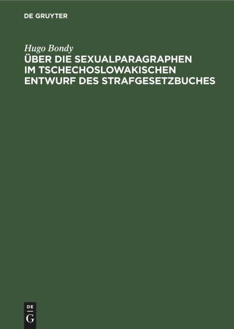 Über die Sexualparagraphen im tschechoslowakischen Entwurf des Strafgesetzbuches - Hugo Bondy