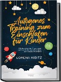 Cover-Bild zum Titel 'Autogenes Training zum Einschlafen für Kinder: Mit den schönsten Traumreisen sanft und behutsam einschlafen und ruhig durchschlafen - inkl. gratis Audio-Dateien zum Download' von 'Lorena Kibitz'