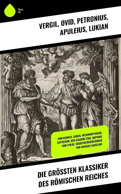 Die größten Klassiker des Römischen Reiches - Vergil, Mark Aurel, Ovid, Petronius, Apuleius