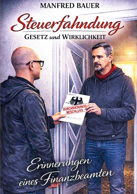 Steuerfahndung Gesetz und Wirklichkeit - Manfred Bauer