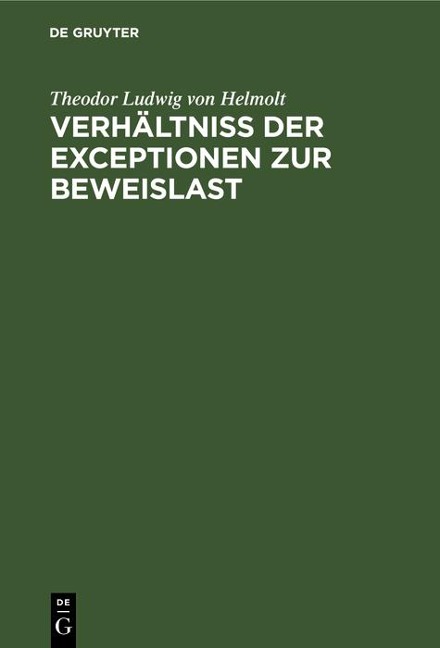 Verhältniß der Exceptionen zur Beweislast - Theodor Ludwig von Helmolt