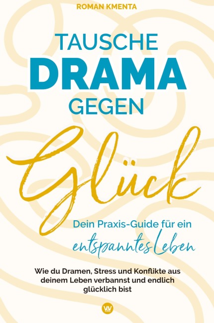 Tausche Drama gegen Glück - Roman Kmenta
