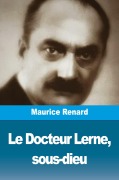 Cover-Bild zum Titel 'Le Docteur Lerne, sous-dieu' von 'Maurice Renard'