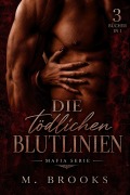 Cover-Bild zum Titel 'Die Tödlichen Blutlinien: Mafia Serie (3 Bücher in 1)' von 'M. Brooks'