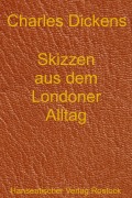 Cover-Bild zum Titel 'Skizzen aus dem Londoner Alltag' von 'Charles Dickens'