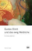 Cover-Bild zum Titel 'Gustav Klimt und das ewig Weibliche' von 'Andreas Gabelmann'