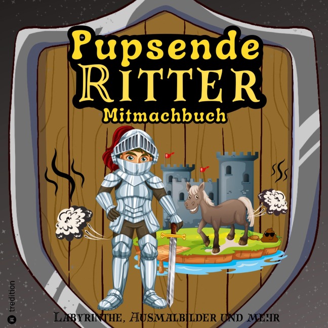 Mitmachbuch für Jungen Pupsende Ritter Mittelalter Labyrinthe Lustiges Aktivitätsbuch für Kinder ab 8 Jahre Geschenkidee Pferde Malbuch Geschenk Mittelalter-Fans - Sunnie Ways