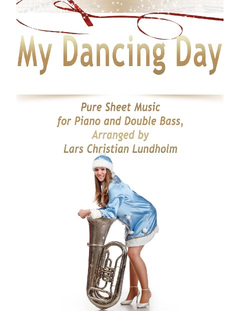 My Dancing Day Pure Sheet Music for Piano and Double Bass, Arranged by Lars Christian Lundholm - Lars Christian Lundholm