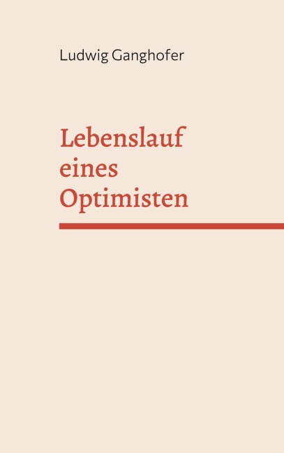 Lebenslauf eines Optimisten - Ludwig Ganghofer