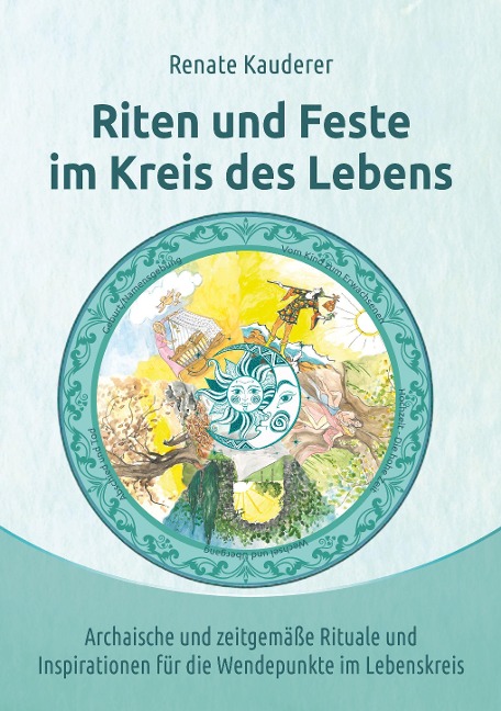 Riten und Feste im Kreis des Lebens - Renate Kauderer