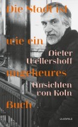 Cover-Bild zum Titel 'Die Stadt ist wie ein ungeheures Buch' von 'Dieter Wellershoff'