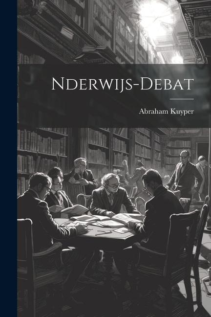 Nderwijs-Debat - Abraham Kuyper
