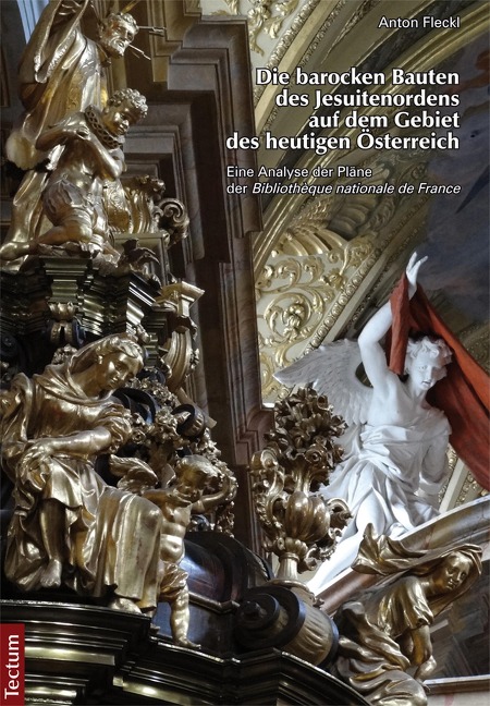 Die barocken Bauten des Jesuitenordens auf dem Gebiet des heutigen Österreich - Anton Fleckl