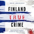 Finland True Crime - Lisa Bielec, Adrian Langenscheid, Fabian Maysenhölder, Heike Schlosser