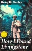 Cover-Bild zum Titel 'How I Found Livingstone' von 'Henry M. Stanley'