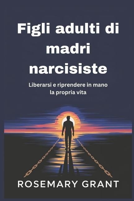 Figli adulti di madri narcisiste - Rosemary Grant