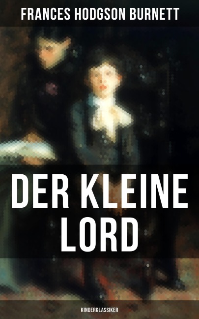 Der kleine Lord (Kinderklassiker) - Frances Hodgson Burnett