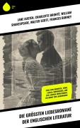 Cover-Bild zum Titel 'Die größten Liebesromane der englischen Literatur' von 'Jane Austen, George Eliot, Nathaniel Hawthorne, D. H. Lawrence, Daniel Defoe'