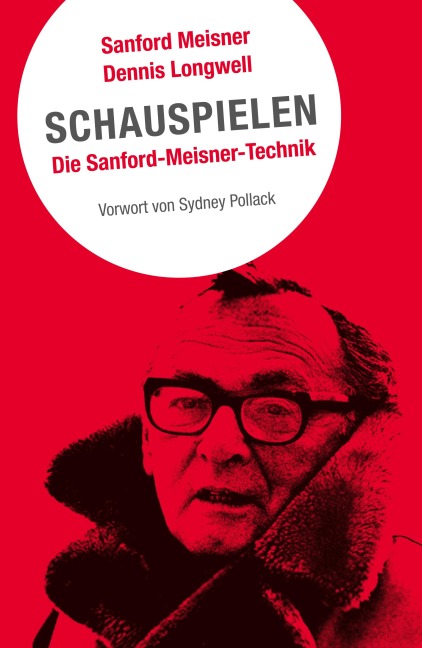 Schauspielen. Die Sanford Meisner Methode - Sanford Meisner, Dennis Longwell
