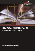 Cover-Bild zum Titel 'RIVISTA GIURIDICA DEL CONGO INFILTRE' von 'Samy Lukusa Ngindu'