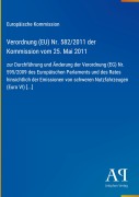 Cover-Bild zum Titel 'Verordnung (EU) Nr. 582/2011 der Kommission vom 25. Mai 2011' von 'Europäische Kommission'