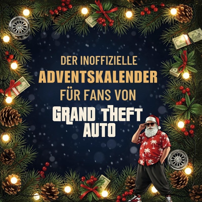 Der inoffizielle Adventskalender für Fans von Grand Theft Auto - Hannah Hartmann