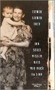 Ihr sollt wissen, dass wir noch da sind - Esther Safran Foer