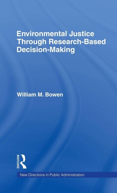 Environmental Justice Through Research-Based Decision-Making - William M. Bowen