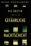 Cover-Bild zum Titel 'Die Ärztin - Gefährliche Nachtschicht' von 'Meike Dannenberg'