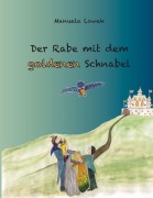 Cover-Bild zum Titel 'Der Rabe mit dem goldenen Schnabel' von 'Manuela Lowak'