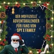 Cover-Bild zum Titel 'Der inoffizielle Adventskalender für Fans von Spy X Family' von 'Ella Weber'