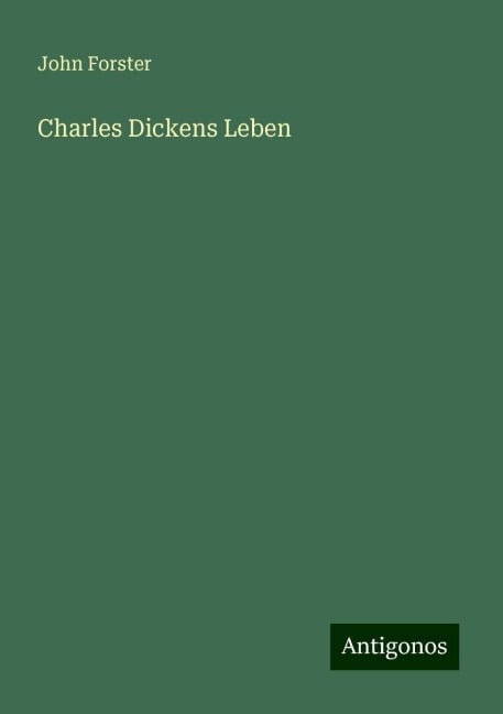 Charles Dickens Leben - John Forster