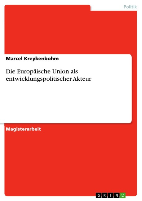 Die Europäische Union als entwicklungspolitischer Akteur - Marcel Kreykenbohm