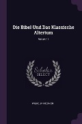 Cover-Bild zum Titel 'Die Bibel Und Das Klassische Altertum; Volume 1' von 'Wilhelm Riedner'