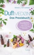 Cover-Bild zum Titel 'Duftmedizin - Das Praxisbuch - Krankheiten von A bis Z mit ätherischen Ölen behandeln' von 'Maria L. Schasteen'