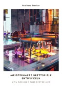 Cover-Bild zum Titel 'Meisterhafte Brettspiele  entwickeln' von 'Reinhard Trenker'