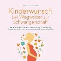 Cover-Bild zum Titel 'Kinderwunsch - Der Wegweiser zur Schwangerschaft: Wie Sie in 8 einfachen Schritt die Chancen maximieren, um endlich Schwanger zu werden und sich den langersehnten Kinderwunsch erfüllen' von 'Tanja Lohmann'
