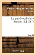 Cover-Bild zum Titel 'Le grand vocabulaire françois. Tome 26' von 'Pierre-Jean-Jacques-Guillaume Guyot'