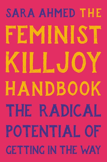 The Feminist Killjoy Handbook - Sara Ahmed