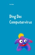 Cover-Bild zum Titel 'Ding Das Computervirus' von 'Irina Faber'