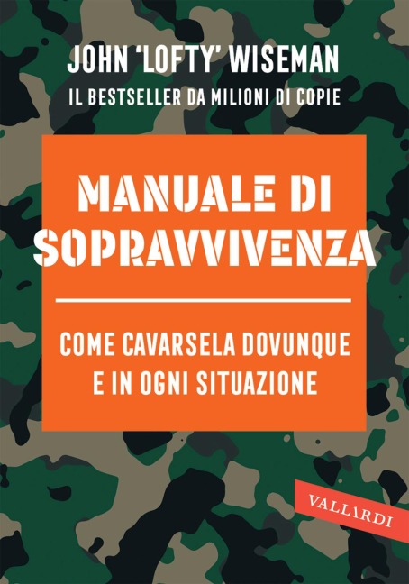 Manuale di sopravvivenza. Come cavarsela in ogni situazione, clima e ambiente - John Wiseman